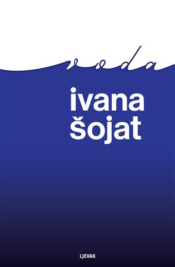 Knjiga Voda autora Ivana Šojat izdana 2026 kao tvrdi uvez dostupna u Knjižari Znanje.