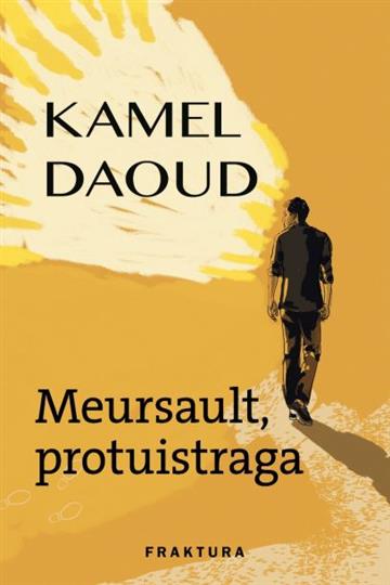 Knjiga Meursault, protuistraga autora Kamel Daoud izdana 2017 kao tvrdi uvez dostupna u Knjižari Znanje.