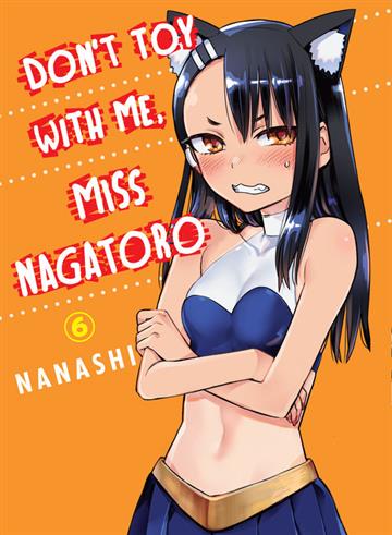 Knjiga Don't Toy With Me, Miss Nagatoro, vol. 06 autora Nanashi izdana 2021 kao meki uvez dostupna u Knjižari Znanje.