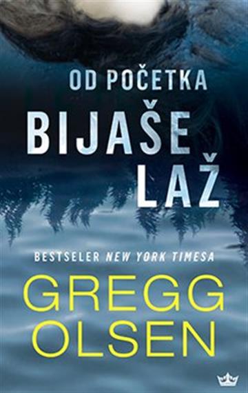 Knjiga Od početka bijaše laž autora Gregg Olsen izdana 2022 kao meki uvez dostupna u Knjižari Znanje.