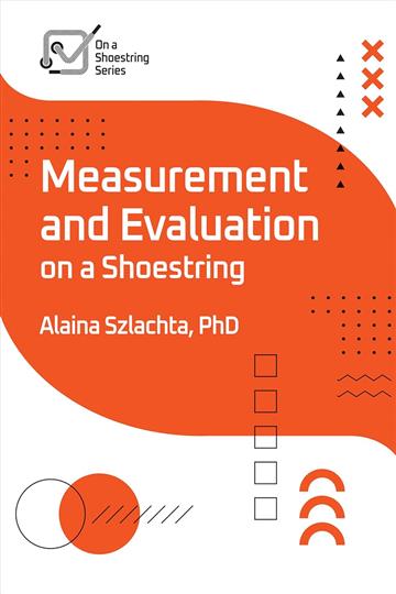 Knjiga Measurement and Evaluation on a Shoestring  autora Alaina Szlachta izdana 2025 kao meki uvez dostupna u Knjižari Znanje.