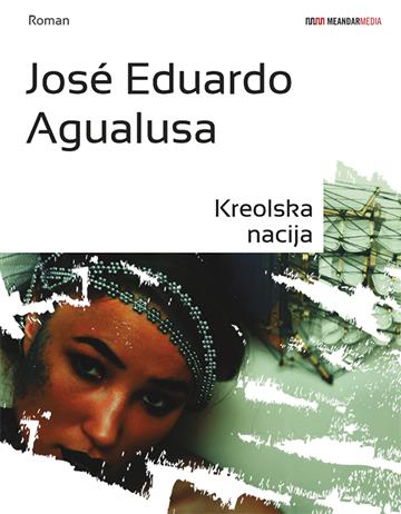 Knjiga Kreolska nacija autora José Eduardo Agualusa izdana 2013 kao meki uvez dostupna u Knjižari Znanje.
