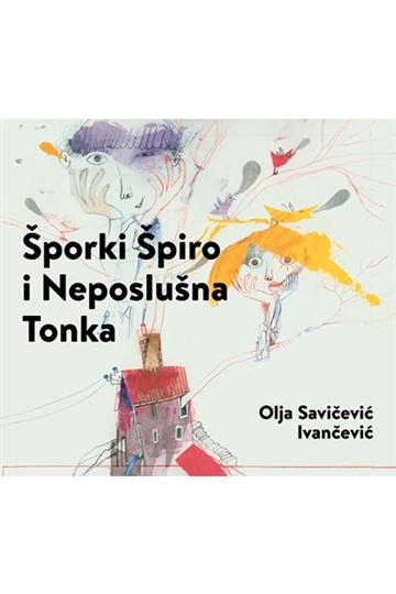 Knjiga Šporki Špiro i Neposlušna Tonka autora Olja Savičević Ivančević izdana 2017 kao tvrdi uvez dostupna u Knjižari Znanje.