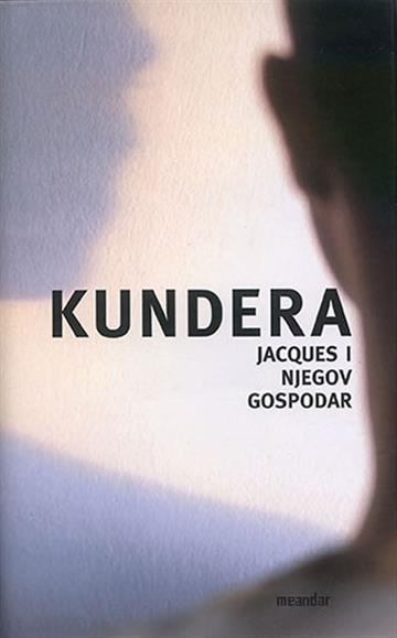 Knjiga Jacques i njegov gospodar autora Milan Kundera izdana 2003 kao tvrdi uvez dostupna u Knjižari Znanje.