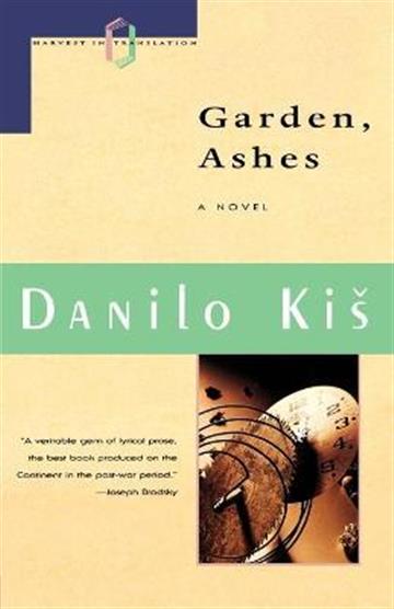 Knjiga Garden Ashes autora Danilo Kis izdana 1994 kao meki uvez dostupna u Knjižari Znanje.