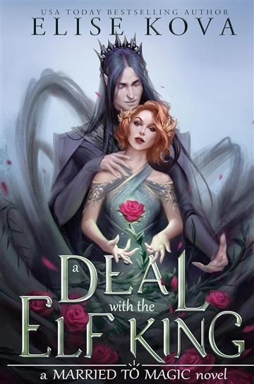 Knjiga Deal With The Elf King (Married to Magic #1) autora Elise Kova izdana 2023 kao meki uvez dostupna u Knjižari Znanje.