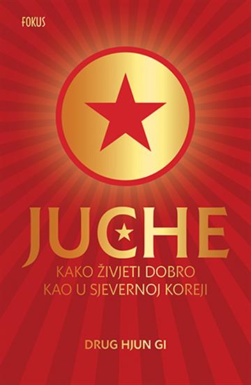 Knjiga Juche: Kako živjeti dobro kao u Sjevernoj Koreji autora Oli Grant izdana 2021 kao tvrdi uvez dostupna u Knjižari Znanje.