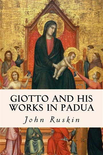 Knjiga Giotto and His Works in Padua (Ekphrasis) autora John Ruskin izdana 2016 kao meki uvez dostupna u Knjižari Znanje.