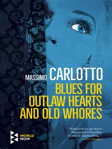 Knjiga Blues for Outlaw Hearts and Old Whores autora Massimo Carlotto izdana 2020 kao meki uvez dostupna u Knjižari Znanje.