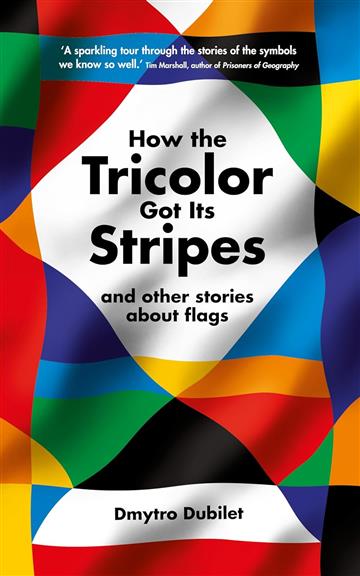 Knjiga How the Tricolor Got Its Stripes autora Dmytro Dubliet izdana 2023 kao tvrdi uvez dostupna u Knjižari Znanje.