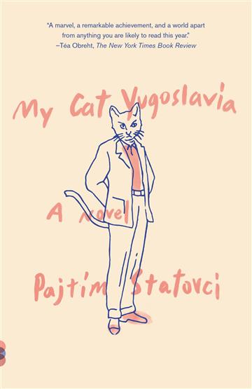 Knjiga My Cat Yugoslavia: A Novel autora Pajtim Statovci izdana 2018 kao meki uvez dostupna u Knjižari Znanje.
