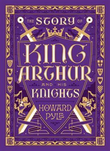 Knjiga Story of King Arthur and His Knights autora Howard Pyle izdana 2016 kao tvrdi uvez dostupna u Knjižari Znanje.