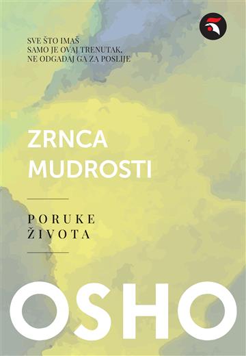 Knjiga Zrnca mudrosti: Poruke života autora Osho izdana 2024 kao meki dostupna u Knjižari Znanje.