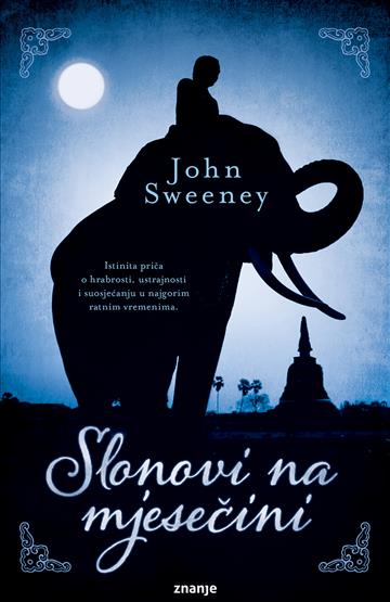 Knjiga Slonovi na mjesečini autora John Sweeney izdana 2018 kao meki uvez dostupna u Knjižari Znanje.