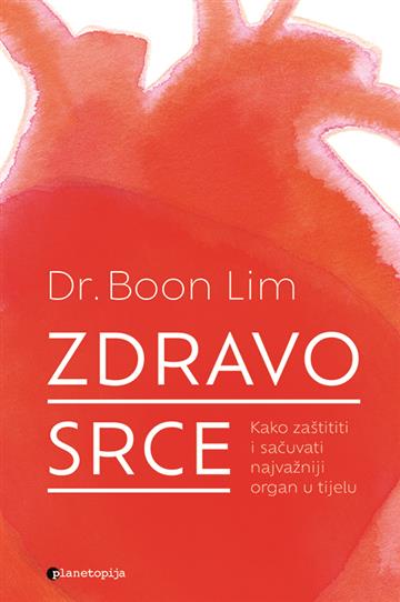 Knjiga Zdravo srce autora dr. Boon Lim izdana 2022 kao meki uvez dostupna u Knjižari Znanje.
