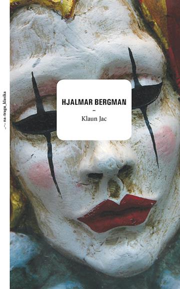 Knjiga Klaun Jac autora Hjalmar Bergman izdana 2018 kao tvrdi uvez dostupna u Knjižari Znanje.