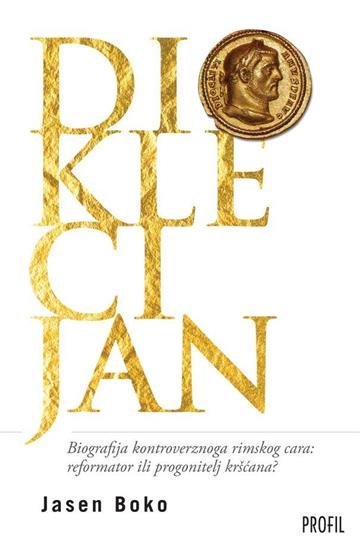 Knjiga Dioklecijan autora Jasen Boko izdana 2025 kao meki uvez dostupna u Knjižari Znanje.