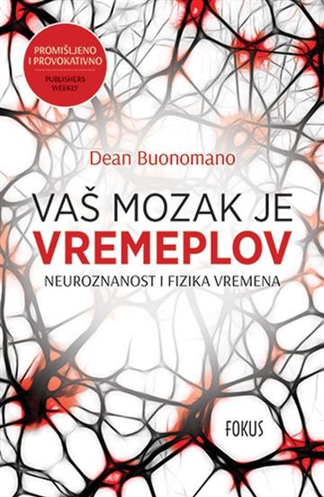 Knjiga Vaš mozak je vremeplov autora Dean Buonomano izdana 2019 kao meki uvez dostupna u Knjižari Znanje.
