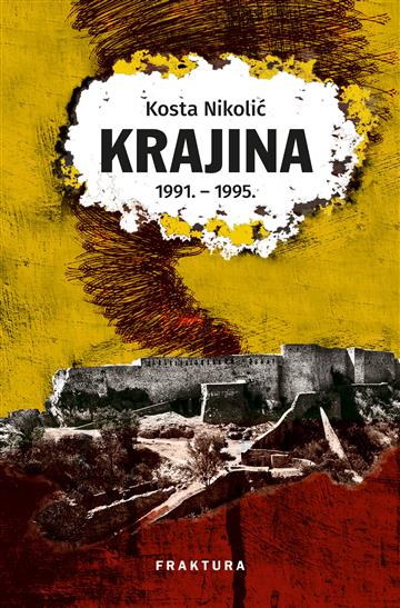 Knjiga Krajina 1991. - 1995. autora Kosta Nikolić izdana 2023 kao tvrdi uvez dostupna u Knjižari Znanje.