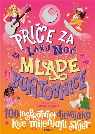 Knjiga Priče za laku noć za mlade buntovnice 4 autora Grupa autora izdana 2025 kao tvrdi uvez dostupna u Knjižari Znanje.