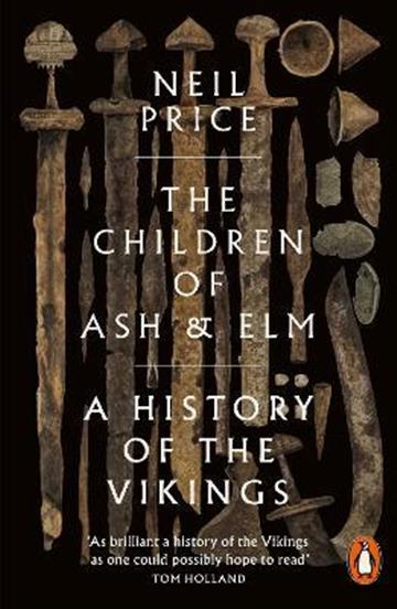 Knjiga Children of Ash and Elm: History of the Vikings autora Neil Price izdana 2022 kao meki uvez dostupna u Knjižari Znanje.