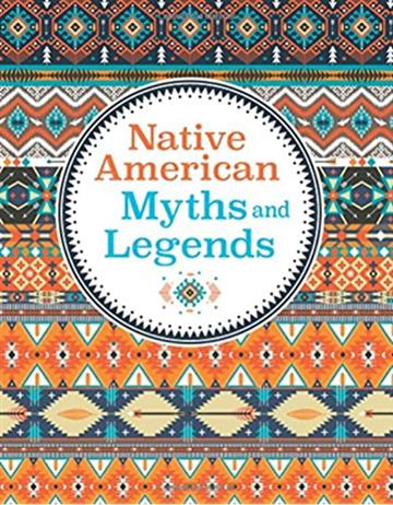 Knjiga Native American Myths and Legends autora Grupa autora izdana 2017 kao tvrdi uvez dostupna u Knjižari Znanje.