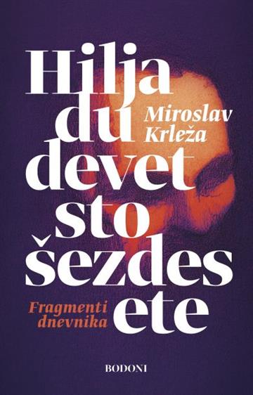 Knjiga Hiljadudevetstošezdesete autora Miroslav Krleža izdana 2022 kao tvrdi uvez dostupna u Knjižari Znanje.