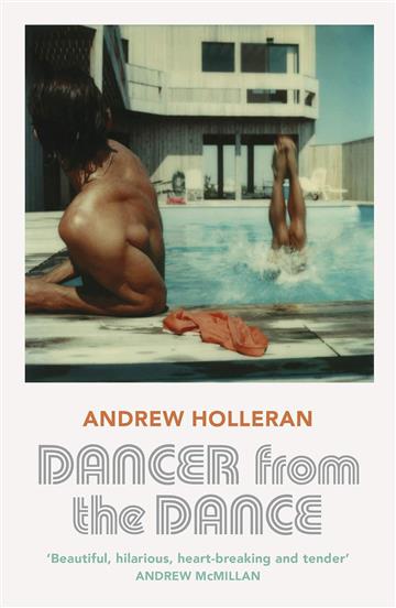 Knjiga Dancer from the Dance autora Andrew Holleran izdana 2019 kao meki uvez dostupna u Knjižari Znanje.
