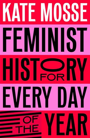 Knjiga Feminist History for Every Day of the Ye autora Kate Mosse izdana 2025 kao tvrdi uvez dostupna u Knjižari Znanje.