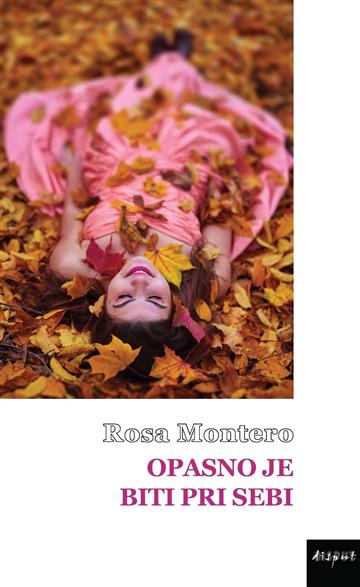 Knjiga Opasno je biti pri sebi autora Rosa Montero izdana 2026 kao meki uvez dostupna u Knjižari Znanje.