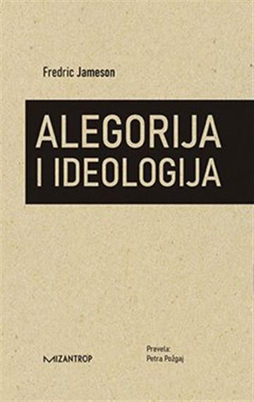 Knjiga Alegorija i ideologija autora Fredric Jameson izdana 2021 kao meki uvez dostupna u Knjižari Znanje.