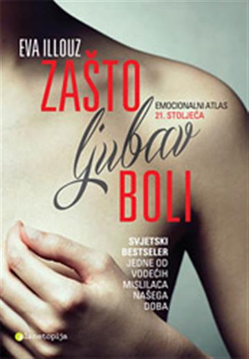 Knjiga Zašto ljubav boli autora Eva Illouz izdana 2013 kao meki uvez dostupna u Knjižari Znanje.