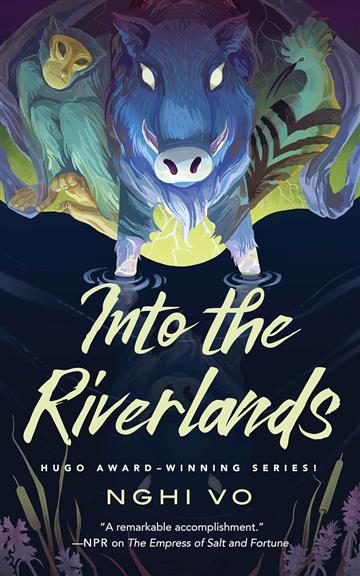 Knjiga Into the Riverlands autora Nghi Vo izdana 2022 kao tvrdi uvez dostupna u Knjižari Znanje.