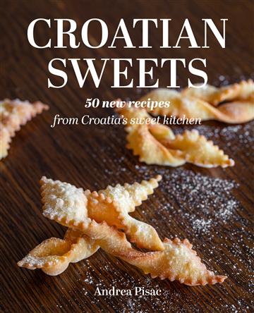 Knjiga Croatian Sweets: 50 New Recipes from Croatia's Sweet Kitchen autora Andrea Pisac izdana 2026 kao meki uvez dostupna u Knjižari Znanje.