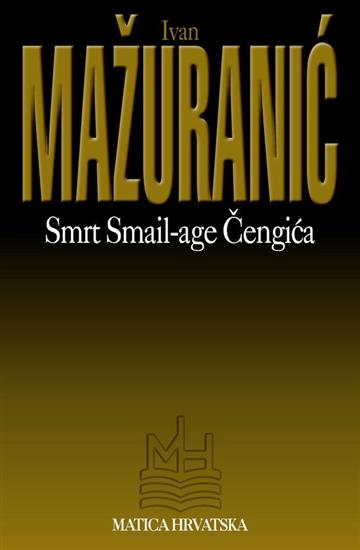 Knjiga Smrt Smail-age Čengića autora Ivan Mažuranić izdana 1999 kao meki uvez dostupna u Knjižari Znanje.