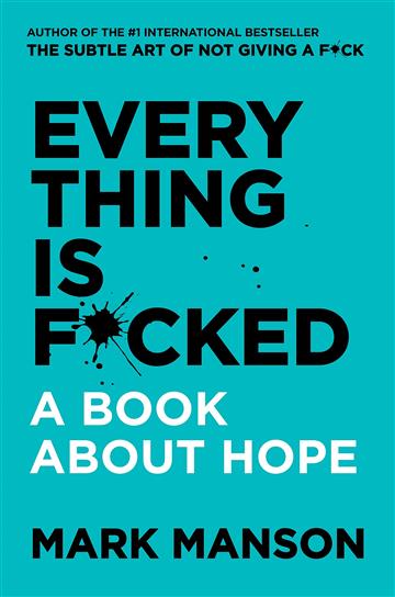 Knjiga Everything Is Fucked autora Mark Manson izdana 2019 kao meki uvez dostupna u Knjižari Znanje.