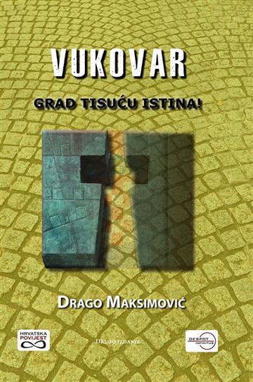 Knjiga Vukovar - grad tisuću istina autora Drago Maksimović izdana 2019 kao tvrdi uvez dostupna u Knjižari Znanje.