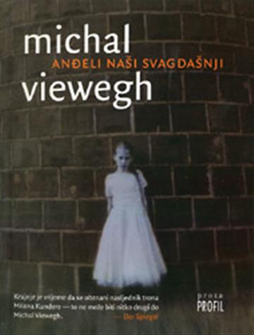 Knjiga Anđeli naši svagdašnji autora Michal Viewegh izdana 2008 kao meki uvez dostupna u Knjižari Znanje.