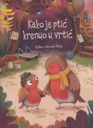 Knjiga Kako je Ptić krenuo u vrtić autora Esther van den Berg izdana 2024 kao tvrdi dostupna u Knjižari Znanje.