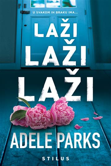 Knjiga Laži, laži, laži autora Adele Parks izdana 2021 kao meki uvez dostupna u Knjižari Znanje.