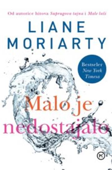 Knjiga Malo je nedostajalo autora Liane Moriarty izdana 2018 kao meki uvez dostupna u Knjižari Znanje.