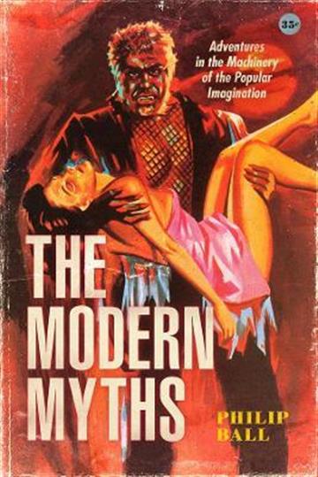 Knjiga Modern Myths autora Philip Ball izdana 2021 kao tvrdi uvez dostupna u Knjižari Znanje.
