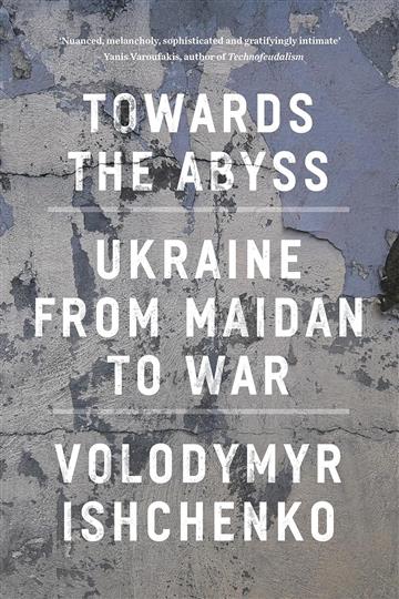 Knjiga Towards the Abyss: Ukraine from Maidan to War autora Volodymyr Ishchenko izdana 2024 kao meki uvez dostupna u Knjižari Znanje.