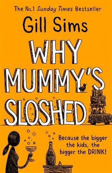 Knjiga Why Mummy's Sloshed autora Gill Sims izdana 2021 kao meki uvez dostupna u Knjižari Znanje.
