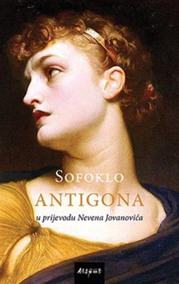 Knjiga Antigona autora Sofoklo izdana 2022 kao tvrdi uvez dostupna u Knjižari Znanje.
