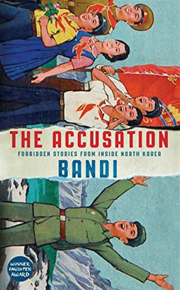 Knjiga Accusation: Forbidden Stories From North Korea autora Bandi izdana 2018 kao meki uvez dostupna u Knjižari Znanje.