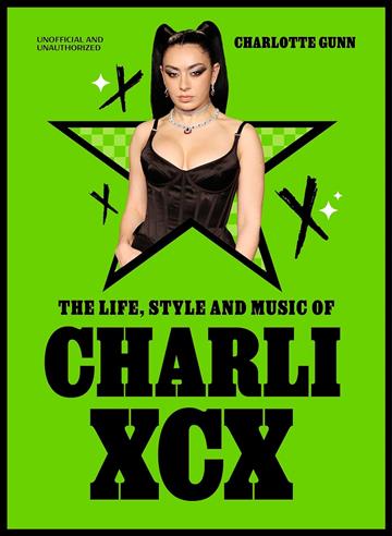 Knjiga Life, Style and Music of Charli XCX autora Charlotte Gunn izdana 2025 kao tvrdi uvez dostupna u Knjižari Znanje.