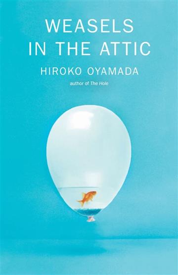 Knjiga Weasels in the Attic autora Hiroko Oyamada izdana 2022 kao meki uvez dostupna u Knjižari Znanje.