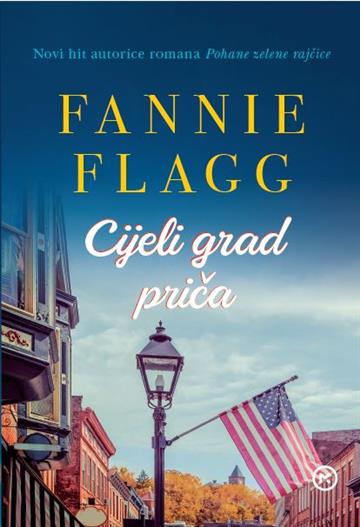 Knjiga Cijeli grad priča autora Fannie Flagg izdana 2020 kao meki uvez dostupna u Knjižari Znanje.