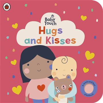 Knjiga Baby Touch: Hugs and Kisses autora Ladybird izdana 2024 kao tvrdi uvez dostupna u Knjižari Znanje.